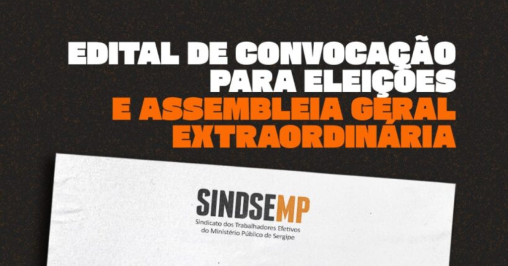 Edital de convocação para Eleições e Assembleia Geral Extraordinária