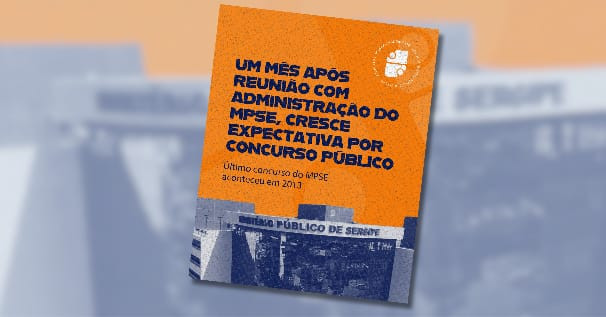 Um mês após reunião com administração do MPSE, cresce expectativa por concurso público