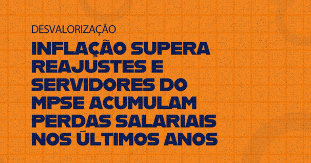 Inflação supera reajustes e servidores do MPSE acumulam perdas salariais nos últimos anos